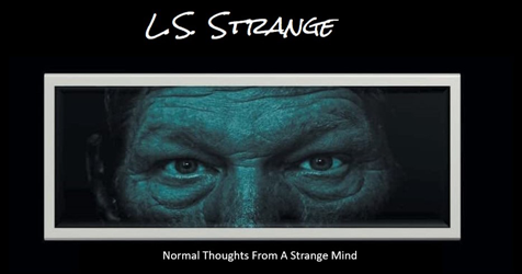 Close up of a man's eyes in a blue tinted picture framed with the words L.S. Strange - Normal Thoughts From A Strange Mind